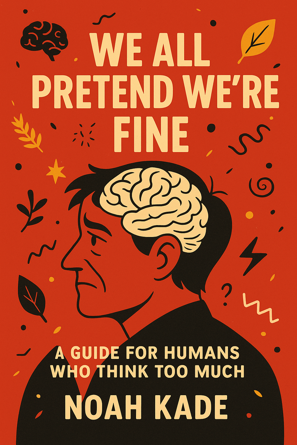 We All Pretend We’re Fine — A Guide for Humans Who Think Too Much (eBook)
